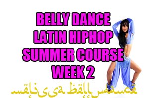 SUMMER 4 WEEK LATIN BELLY DANCE HIPHOP WK2 AUGUST 2020