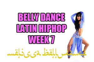 LATIN BELLY DANCE HIPHOP WK7 APR-JULY 2020