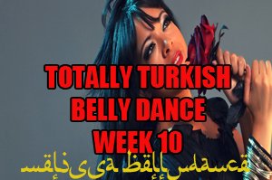 TOTALLY TURKISH BELLY DANCE WK10 JAN-APR 2019