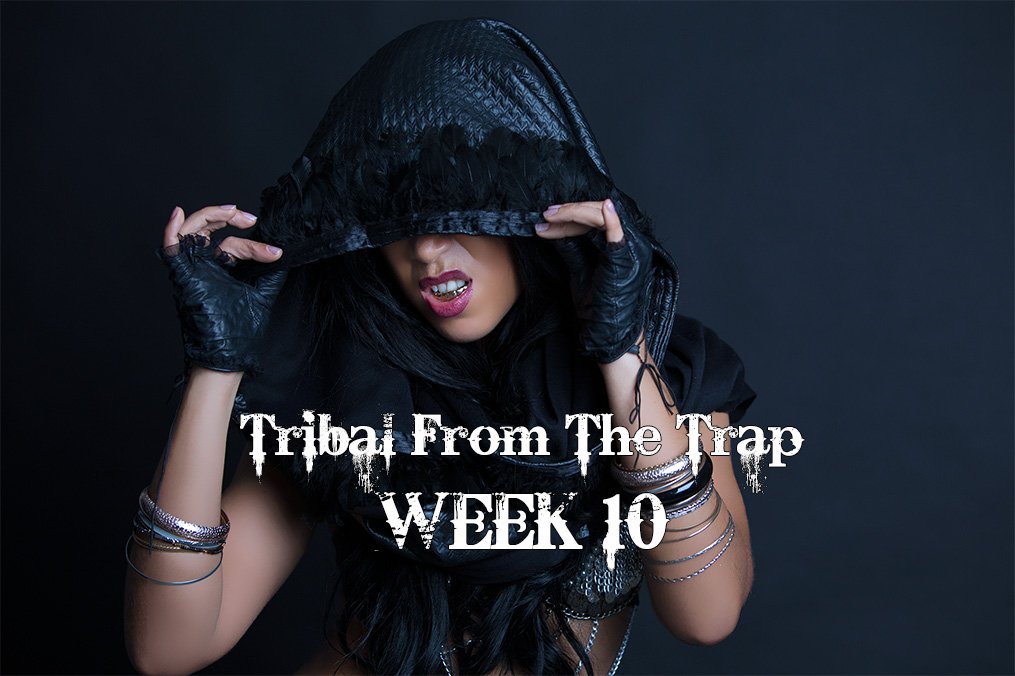 TRIBAL FROM THE TRAP WK10 SEPT-DEC2017
