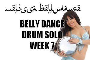 BELLY DANCE DRUM SOLO WK7 SEPT-DEC 2019