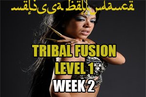 TRIBAL FUSION BELLY DANCE LEVEL1 WK2 JAN-APR 2020