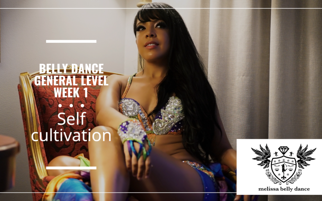 MBD BELLY DANCE GENERAL LEVEL SELF CULTIVATION TERM P1 WK1